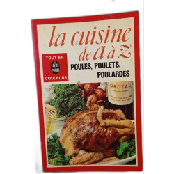 La cuisine de A à Z : Poules poulets poulardes