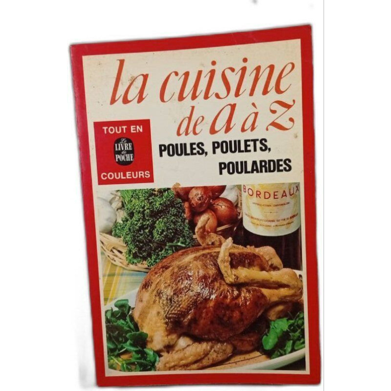 La cuisine de A à Z : Poules poulets poulardes
