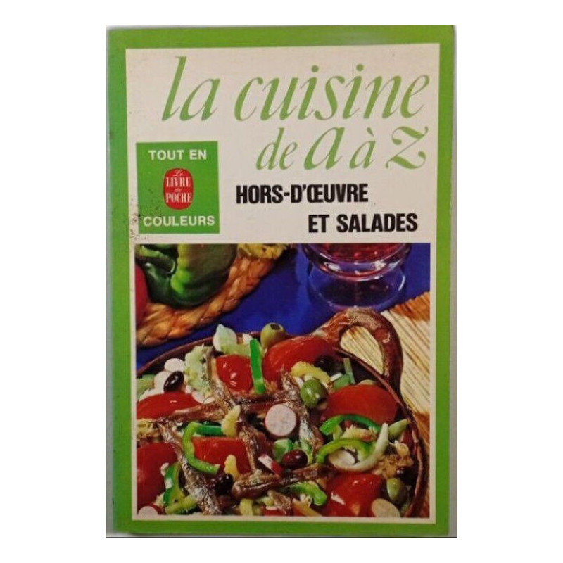 La cuisine de A à Z : Hors-d'œuvre et salades