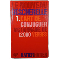 Le Nouveau Bescherelle 1. L'art de conjuguer Dictionnaire de 12000...