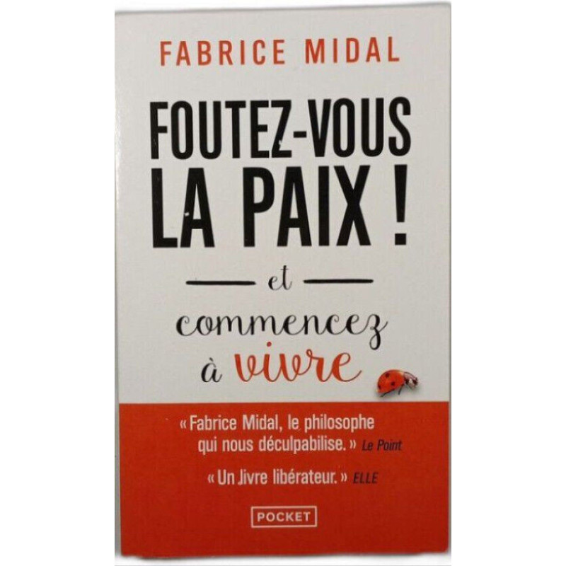 Foutez-vous la paix ! et commencez à vivre