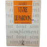 Vivre le pardon... tout simplement