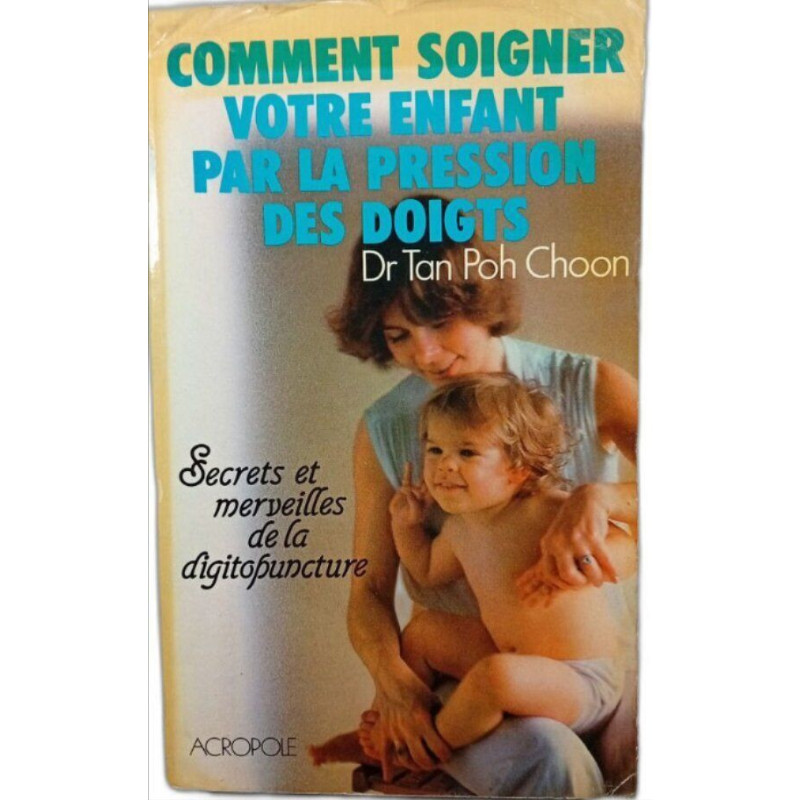 Comment soigner votre enfant par la pression des doigts