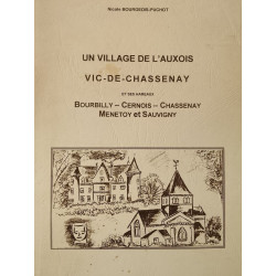 Un village de l'Auxois Vic-de-Chassenay et ses hameaux : Bourbilly...