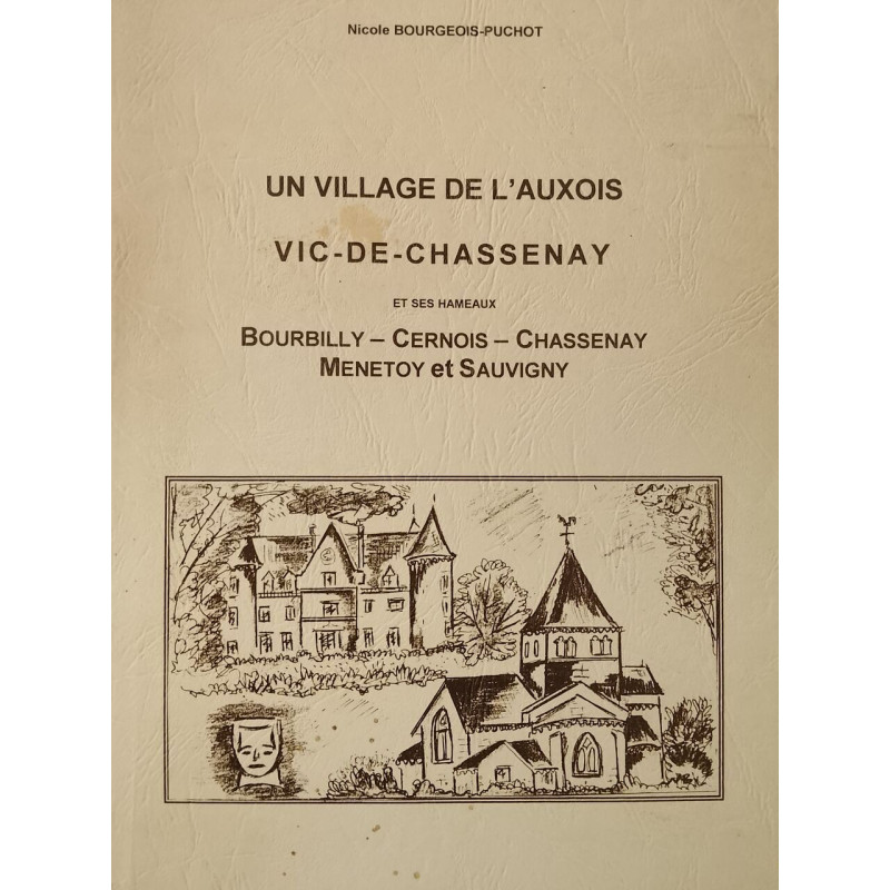 Un village de l'Auxois Vic-de-Chassenay et ses hameaux : Bourbilly...