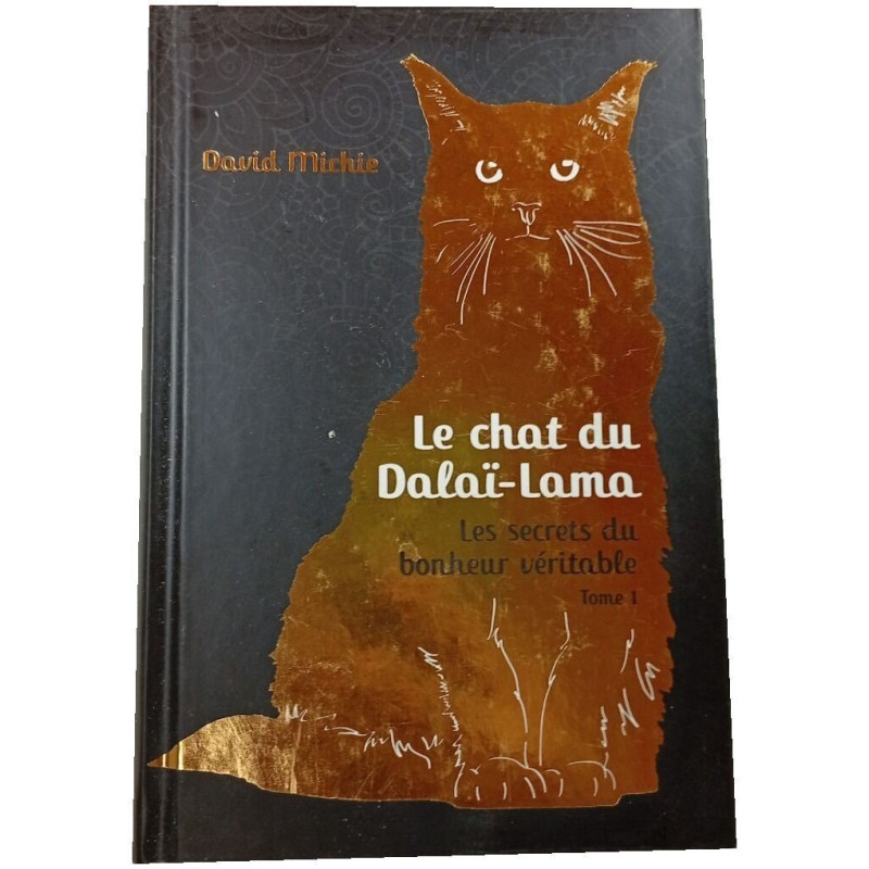 Le chat du Dalaï-Lama : Les secrets du bonheur véritable Tome 1