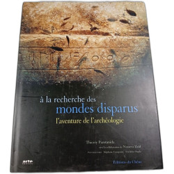 À la recherche des mondes disparus : l'aventure de l'archéologie
