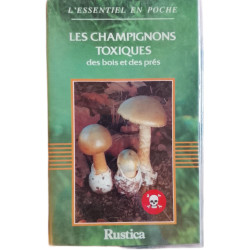 Les champignons toxiques des bois et des prés