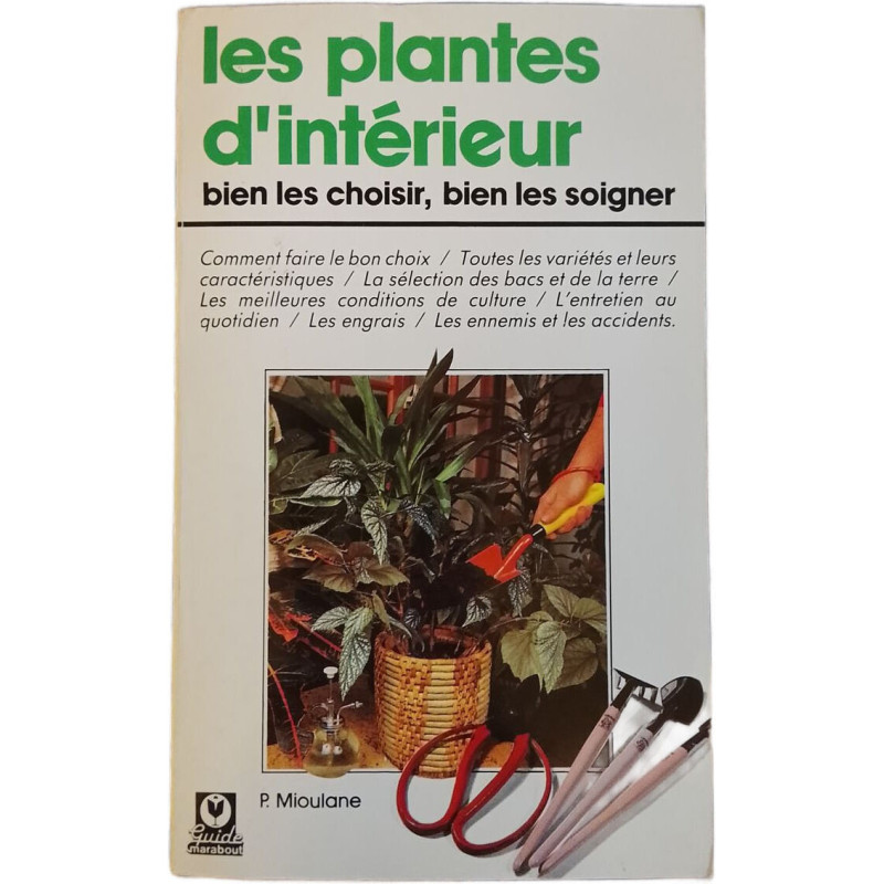 Les plantes d'intérieur bien les choisir bien les soigner