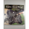 Blanc Bleu Belge : L'aventure d'une race bovine à la conquête du monde