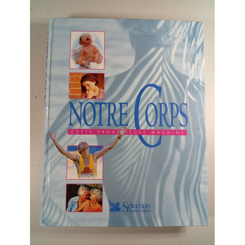 Notre corps cette prodigieuse machine