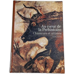 Au cœur de la Préhistoire : Chasseurs et artistes
