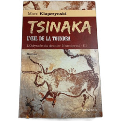 L'Odyssée du dernier Neandertal tome 3 : Tsinaka l'oeil de la toundra