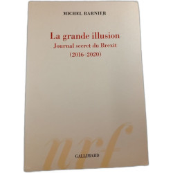 La grande illusion : Journal secret du Brexit (2016-2020)