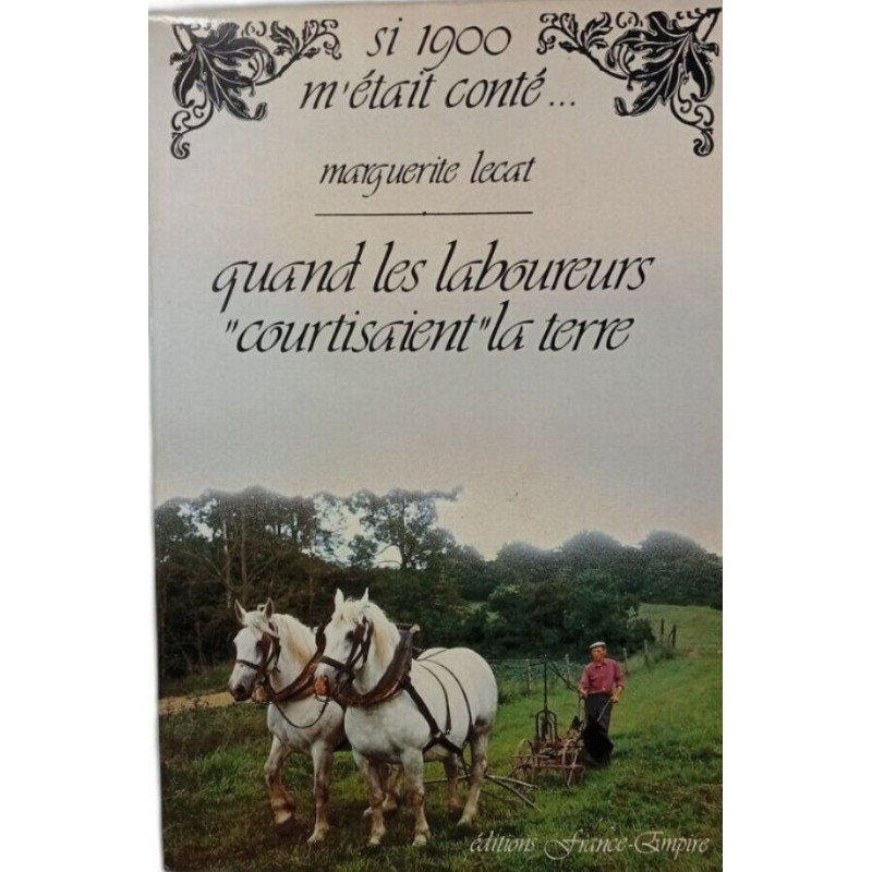 Si 1900 m'était conté... Quand les laboureurs "courtisaient" la terre