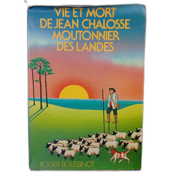 Vie et mort de Jean Chalosse moutonnier des Landes