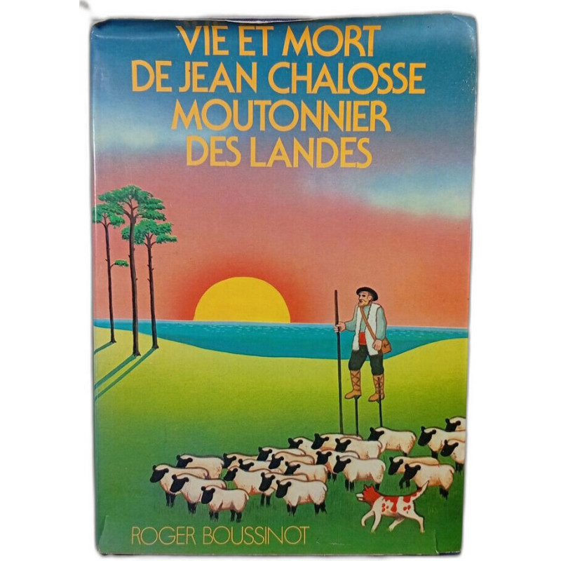 Vie et mort de Jean Chalosse moutonnier des Landes