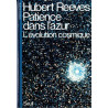 Patience dans l'Azur . L'Evolution Cosmique