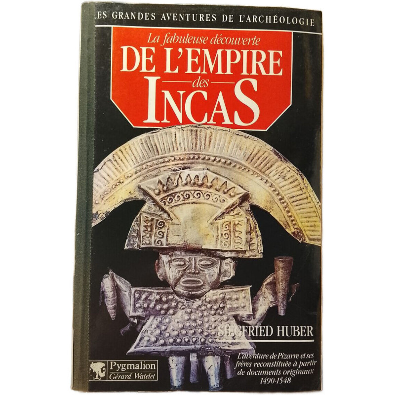 La fabuleuse découverte de l'empire des Incas
