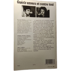 Guérir envers et contre tout : Le guide quotidien du malade et de...