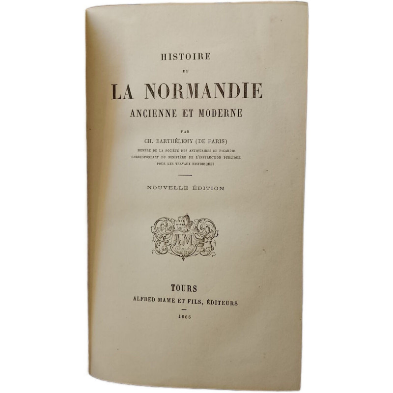 Histoire de la Normandie ancienne et moderne