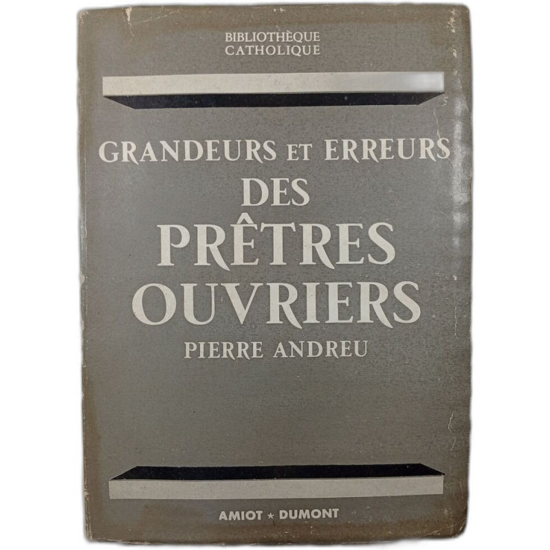 Grandeur et erreurs des prêtres ouvriers