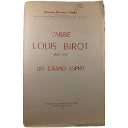 L'Abbé Louis Birot (1863-1936) Un grand esprit