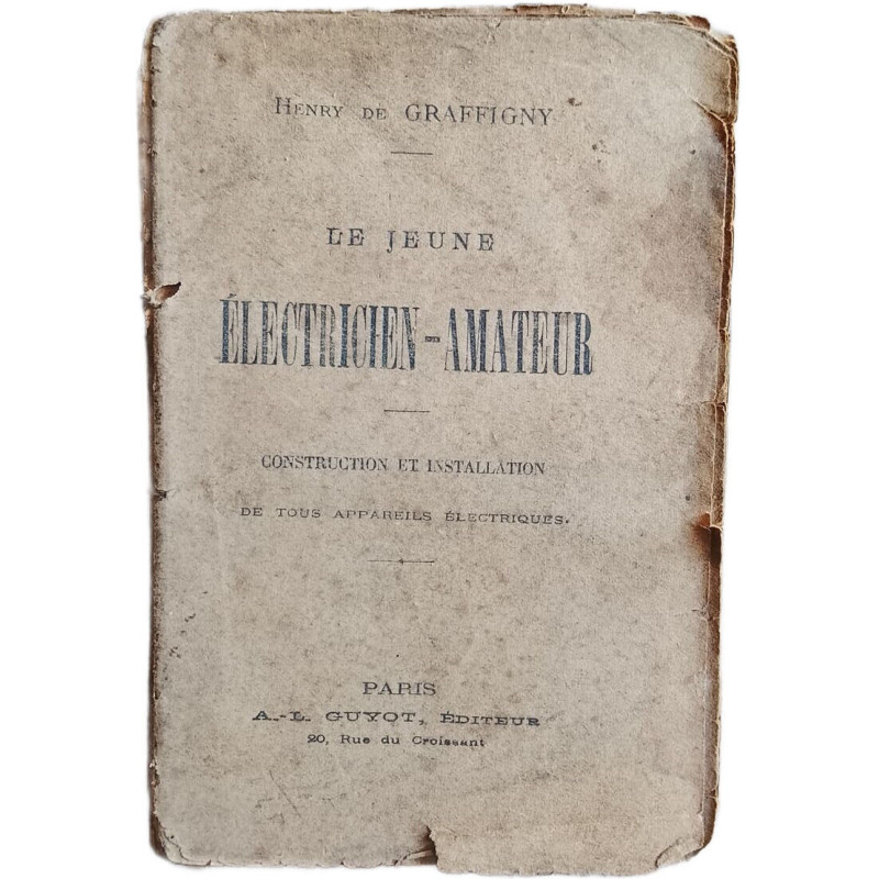Le jeune électricien-amateur : construction et installation de...