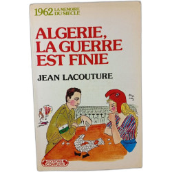 Algérie la guerre est finie