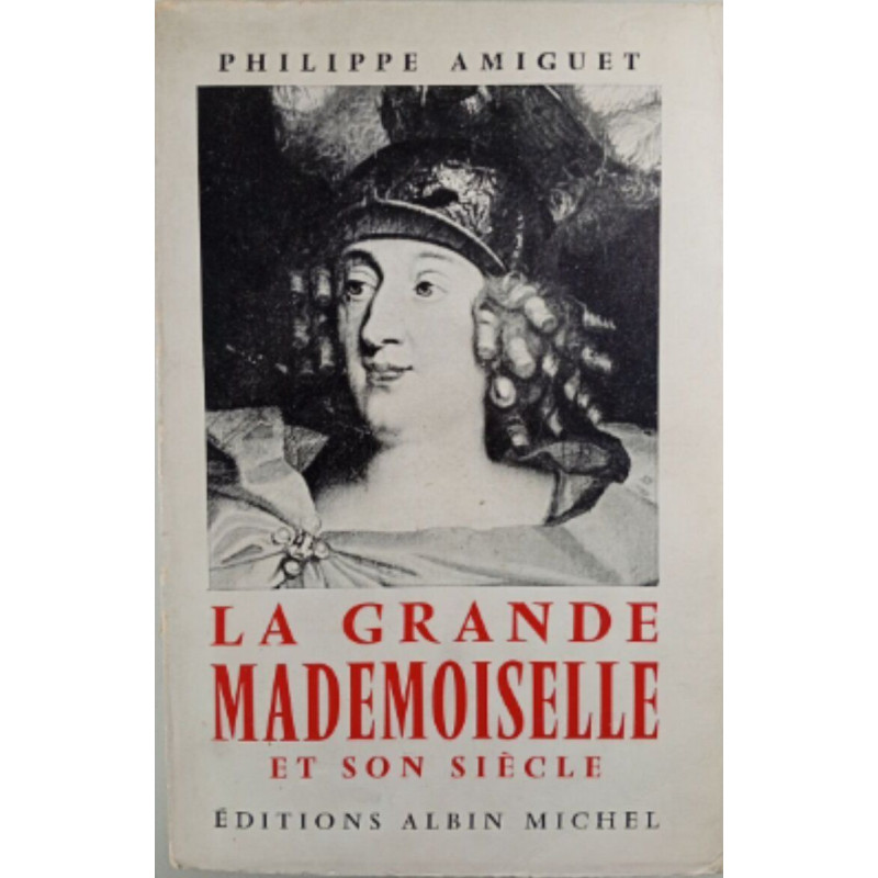 La Grande Mademoiselle et son siècle