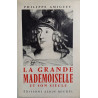 La Grande Mademoiselle et son siècle