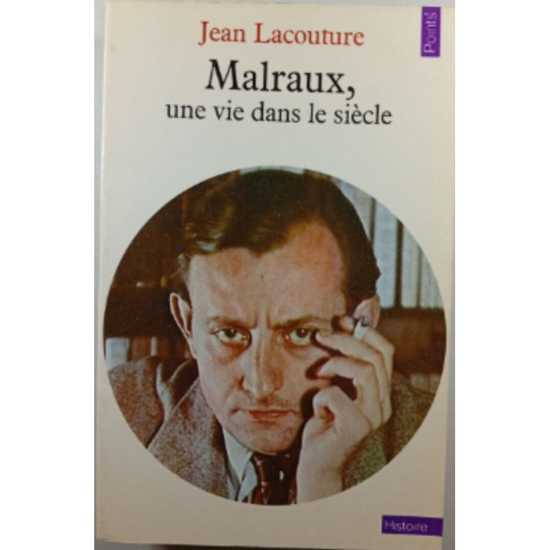Malraux une vie dans le siècle