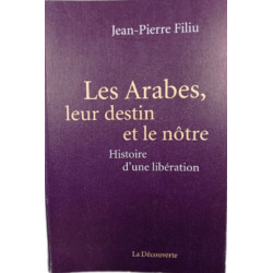 Les Arabes leur destin et le nôtre : Histoire d'une libération
