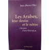 Les Arabes leur destin et le nôtre : Histoire d'une libération