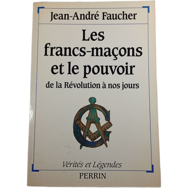 Les francs-maçons et le pouvoir de la Révolution à nos jours