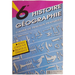 Histoire Géographie 6e Cahier de travaux pratiques