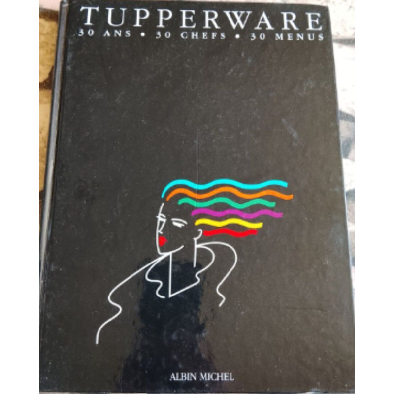 Tupperware : 30 ans 30 chefs 30 menus