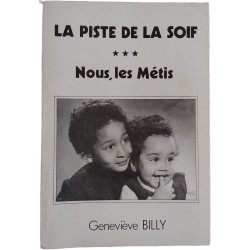 La piste de la soif. Nous les Métis