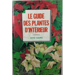 Le guide des plantes d'intérieur