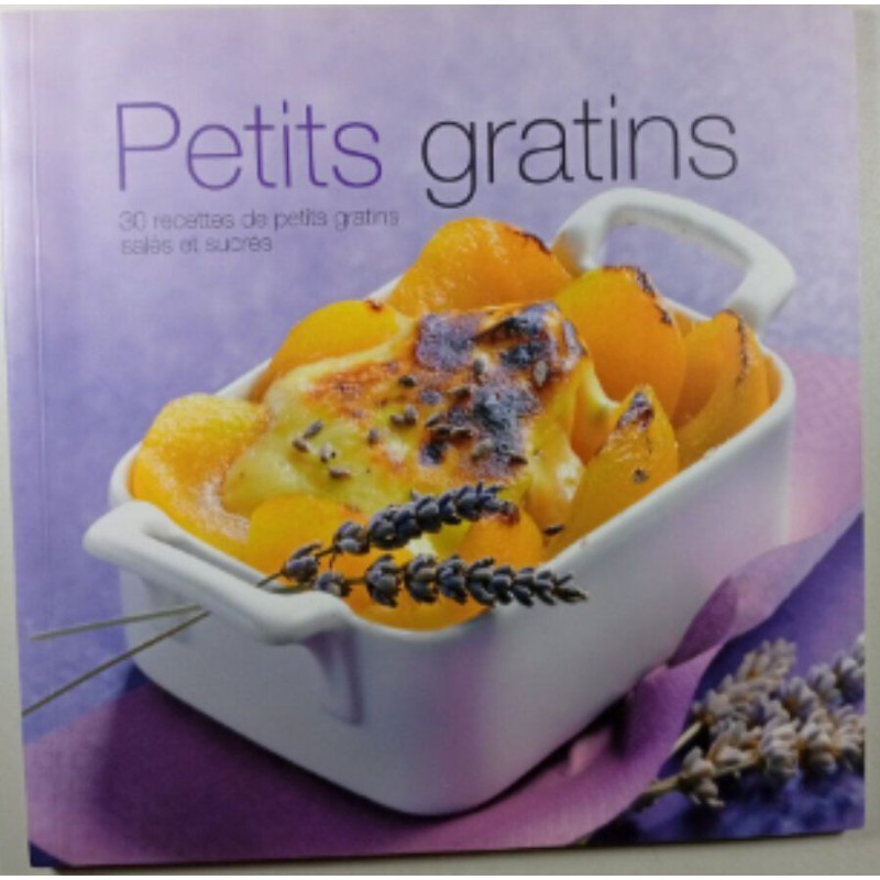 Petits gratins 30 recettes de petits gratins salés et sucrés