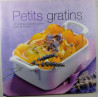 Petits gratins 30 recettes de petits gratins salés et sucrés