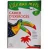 L'île aux mots : Cahier d'exercices Français