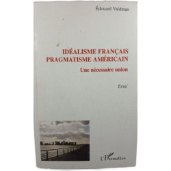 Idéalisme français pragmatisme américain : une nécessaire union