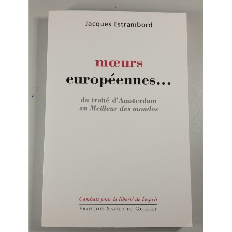 Mœurs européennes... du traité d'Amsterdam au Meilleur des mondes