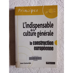 L'indispensable de la culture générale : la construction européenne
