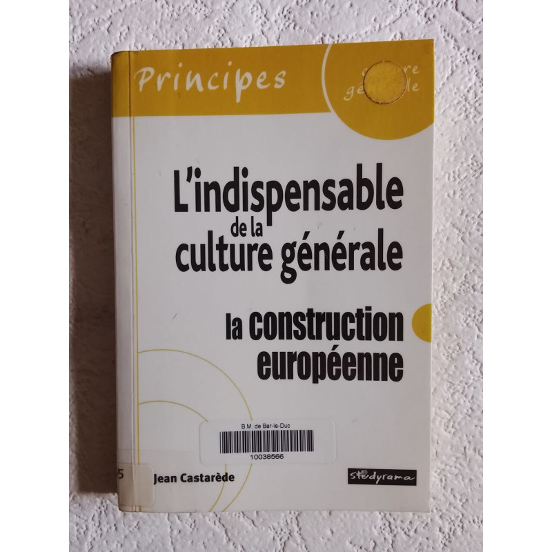 L'indispensable de la culture générale : la construction européenne