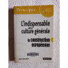 L'indispensable de la culture générale : la construction européenne