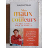 Mes maux en couleurs et mon combat pour le bonheur