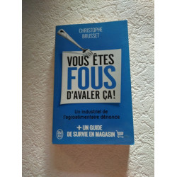 Vous êtes fous d'avaler ça