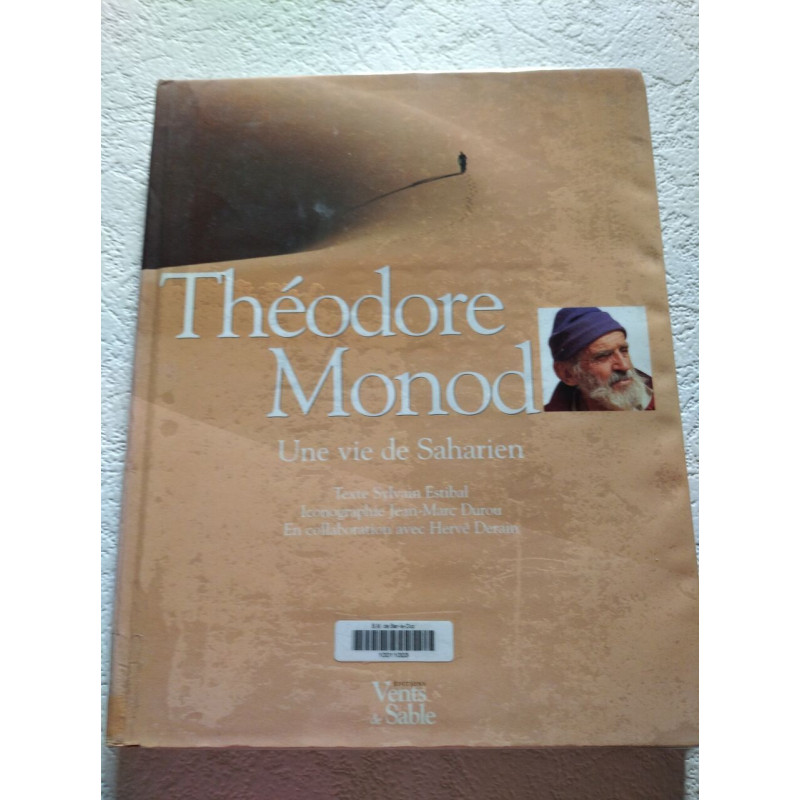 Théodore Monod : Une vie de Saharien